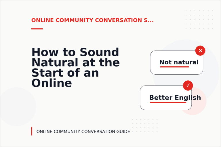 How to Sound Natural at the Start of an Online Community Conversation How to Sound Natural at the Start of an Online Community Conversation