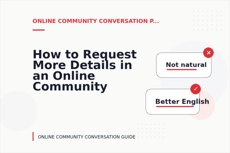 How to Request More Details in an Online Community Conversation How to Request More Details in an Online Community Conversation