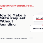 How to Make a Polite Request Without Sounding Demanding in Online Community Conversation English