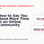 How to Say You Need More Time in an Online Community Conversation