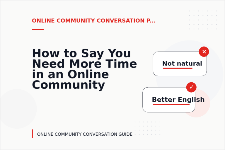 How to Say You Need More Time in an Online Community Conversation How to Say You Need More Time in an Online Community Conversation