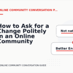 How to Ask for a Change Politely in an Online Community Conversation