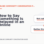 How to Say Something Is Delayed in an Online Community Conversation