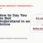 How to Say You Do Not Understand in an Online Community Conversation