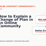 How to Explain a Change of Plan in an Online Community Conversation