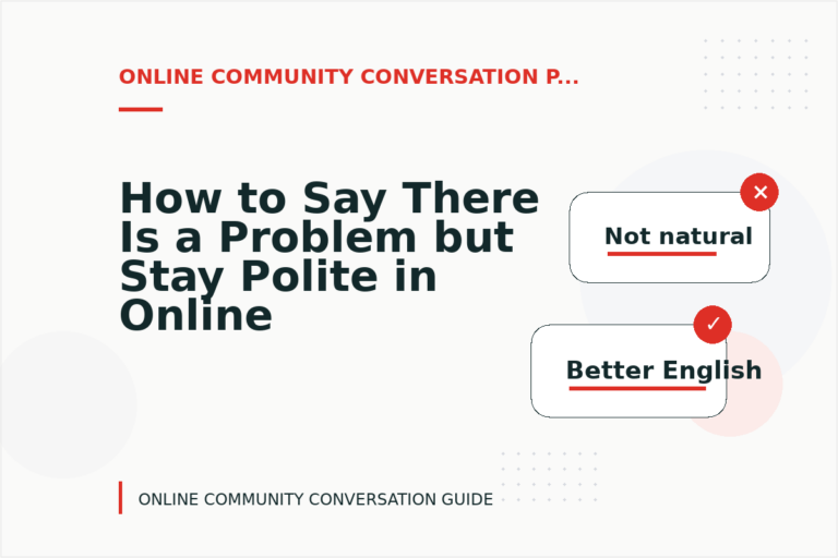 How to Say There Is a Problem but Stay Polite in Online Community Conversation English How to Say There Is a Problem but Stay Polite in Online Community Conversation English