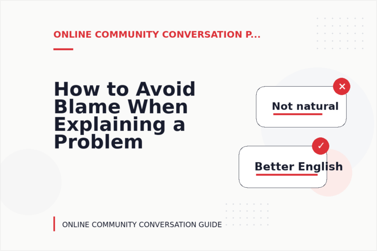 How to Avoid Blame When Explaining a Problem in Online Community Conversation English How to Avoid Blame When Explaining a Problem in Online Community Conversation English