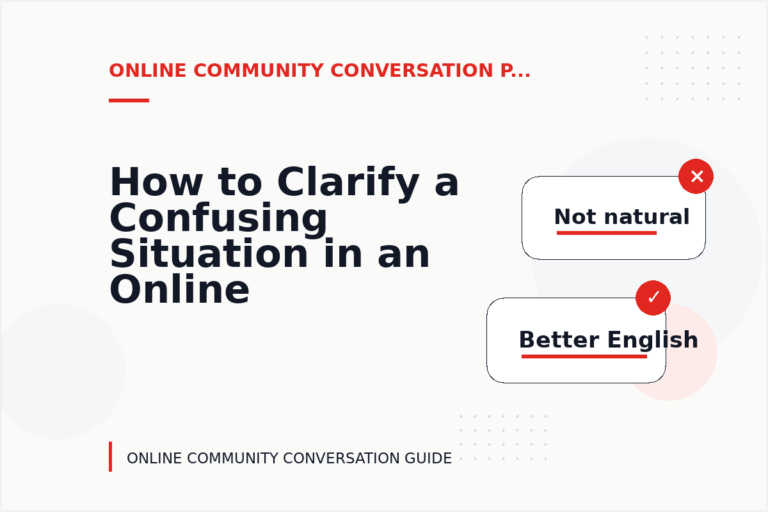 How to Clarify a Confusing Situation in an Online Community Conversation How to Clarify a Confusing Situation in an Online Community Conversation