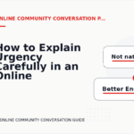 How to Explain Urgency Carefully in an Online Community Conversation