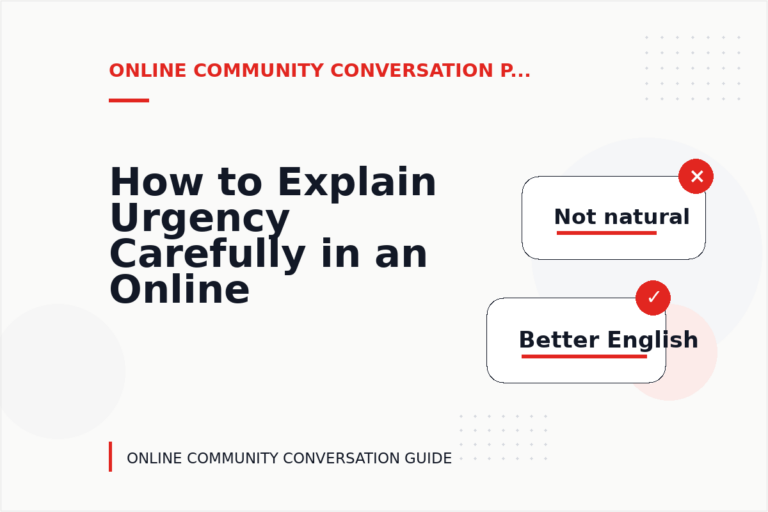 How to Explain Urgency Carefully in an Online Community Conversation How to Explain Urgency Carefully in an Online Community Conversation